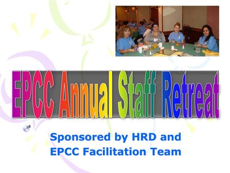 Sponsored by HRD and EPCC Facilitation Team