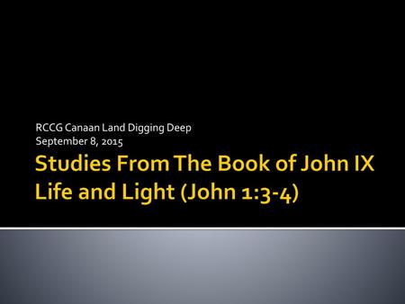 Studies From The Book of John IX Life and Light (John 1:3-4)