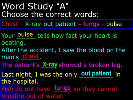 Word Study “A” Choose the correct words: chest