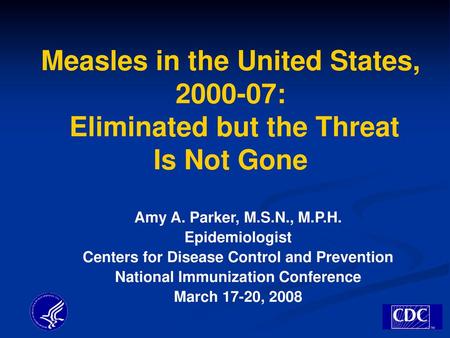 Measles in the United States, :  Eliminated but the Threat Is Not Gone