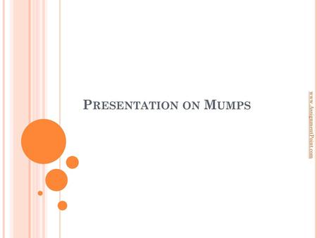 Presentation on Mumps www.AssignmentPoint.com.