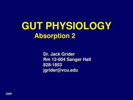 GUT PHYSIOLOGY Absorption 2 Dr. Jack Grider Rm Sanger Hall