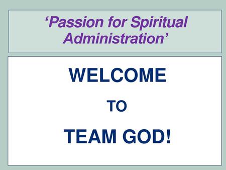 ‘Passion for Spiritual Administration’