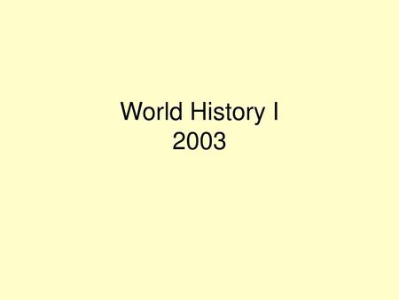 World History I 2003.