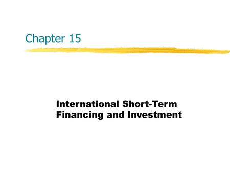 International Short-Term Financing and Investment