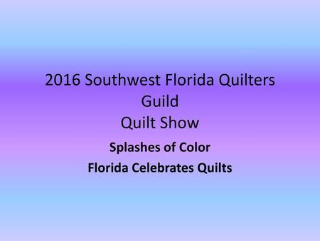 2016 Southwest Florida Quilters Guild Quilt Show