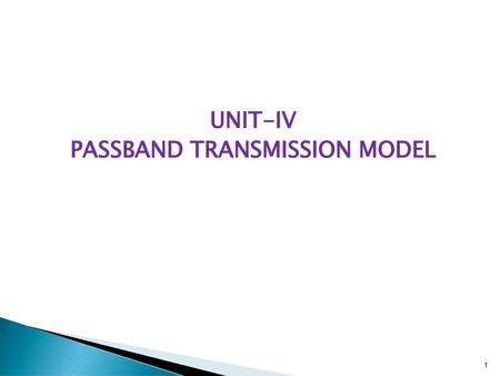 UNIT-IV PASSBAND TRANSMISSION MODEL