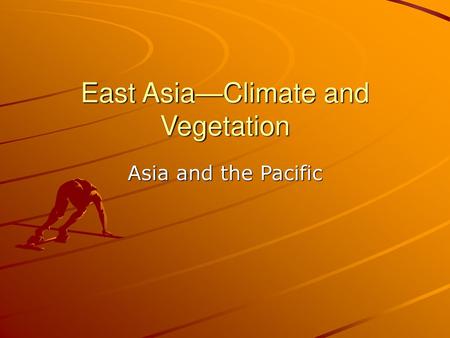 East Asia—Climate and Vegetation