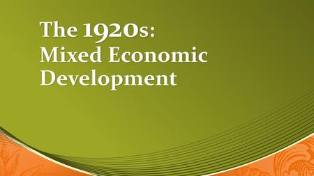 The 1920s: Mixed Economic Development