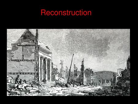 Reconstruction.