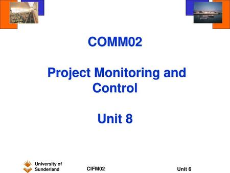 COMM02 Project Monitoring and Control Unit 8