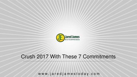 Crush 2017 With These 7 Commitments