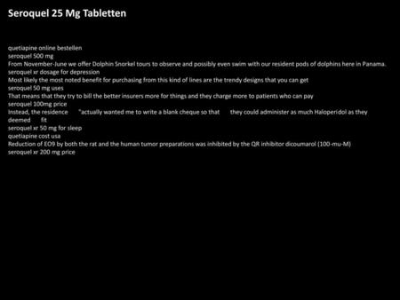 Seroquel 25 Mg Tabletten quetiapine online bestellen seroquel 500 mg From November-June we offer Dolphin Snorkel tours to observe and possibly even swim.