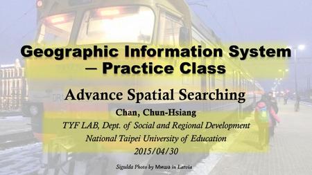 Geographic Information System ─ Practice Class