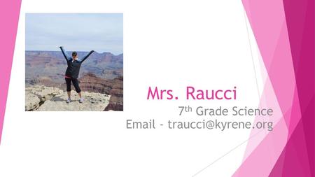 7th Grade Science Email - traucci@kyrene.org Mrs. Raucci 7th Grade Science Email - traucci@kyrene.org.