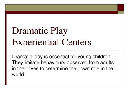 Dramatic Play Experiential Centers