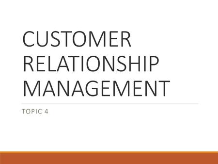 CUSTOMER RELATIONSHIP MANAGEMENT