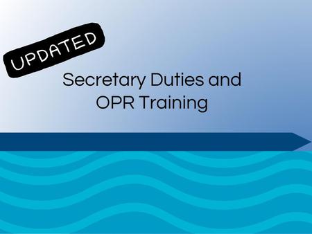 Secretary Duties and OPR Training