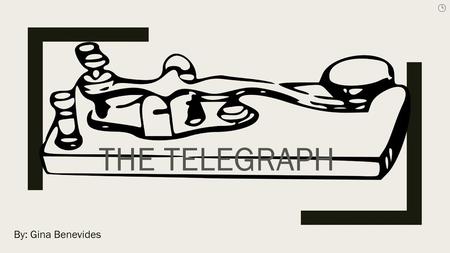 The telegraph By: Gina Benevides.