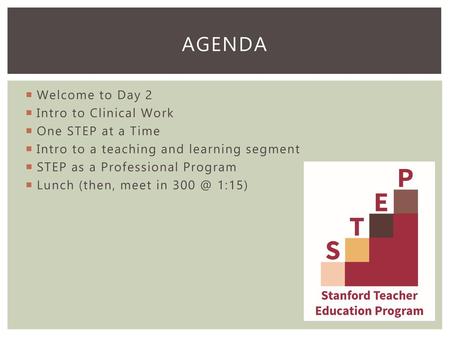 Agenda Welcome to Day 2 Intro to Clinical Work One STEP at a Time