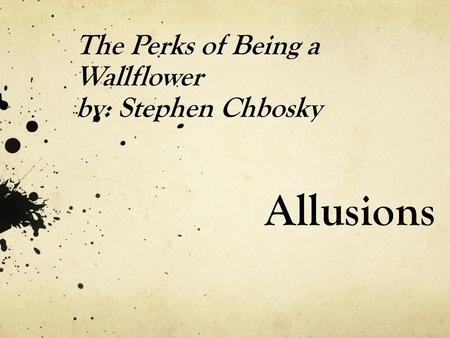 The Perks of Being a Wallflower by: Stephen Chbosky