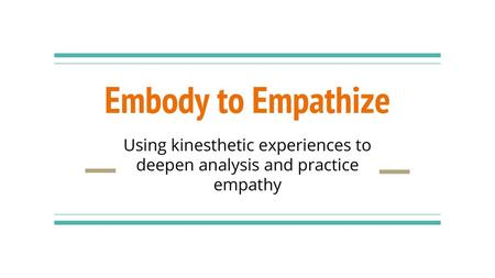 Using kinesthetic experiences to deepen analysis and practice empathy