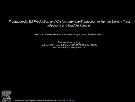 Prostaglandin E2 Production and Cyclooxygenase-2 Induction in Human Urinary Tract Infections and Bladder Cancer  Marcia A. Wheeler, Derek A. Hausladen,