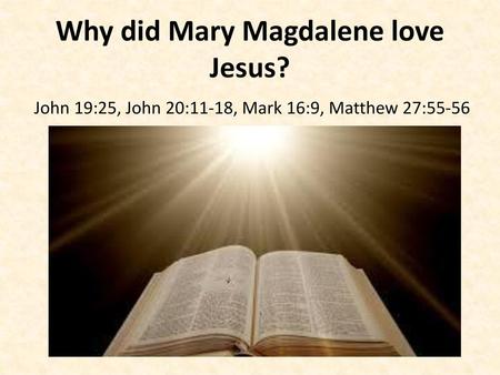 Why did Mary Magdalene love Jesus?