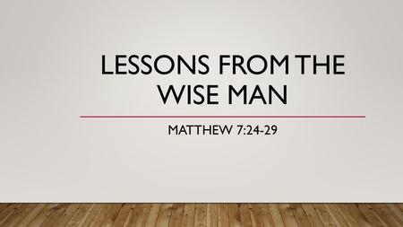 Lessons from the Wise man