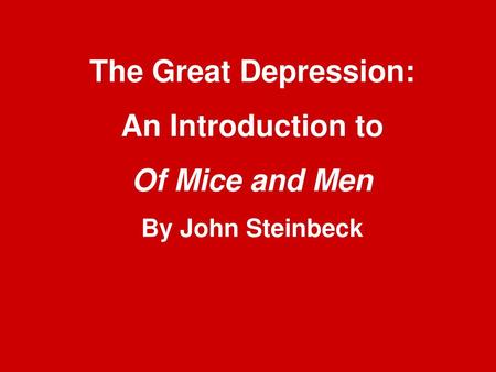 The Great Depression: An Introduction to Of Mice and Men