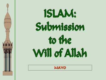 ISLAM: Submission to the Will of Allah MAYO.