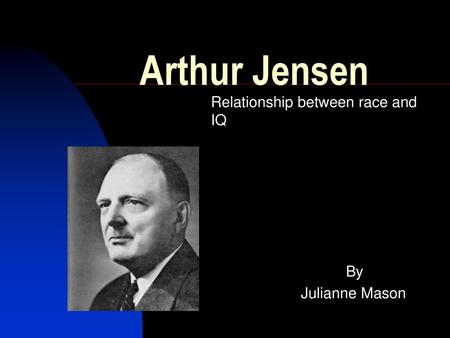 Relationship between race and IQ By Julianne Mason