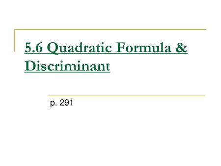 5.6 Quadratic Formula & Discriminant