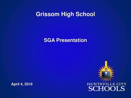 Grissom High School SGA Presentation April 4, 2016.