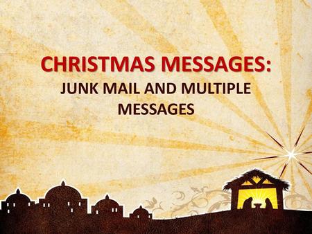 CHRISTMAS MESSAGES: JUNK MAIL AND MULTIPLE MESSAGES