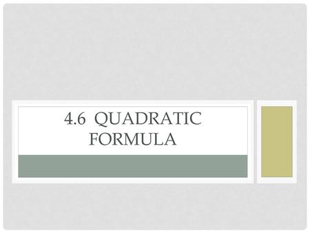 4.6 Quadratic formula.