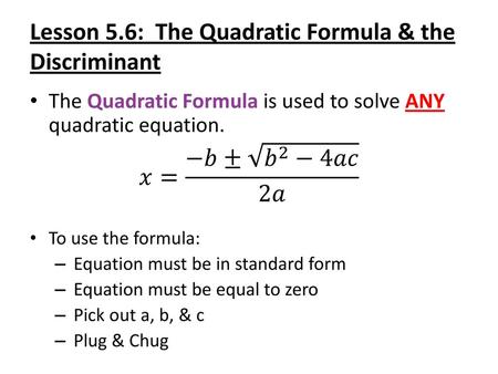 Lesson 5.6: The Quadratic Formula & the Discriminant