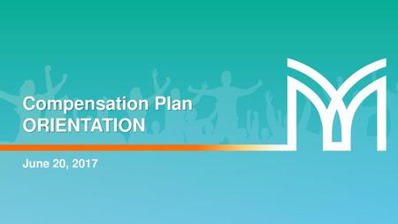 Compensation Plan ORIENTATION