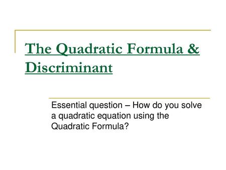 The Quadratic Formula & Discriminant