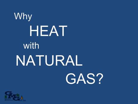 Why HEAT with NATURAL GAS?.