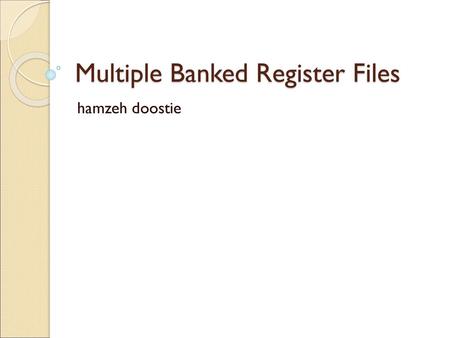 Multiple Banked Register Files