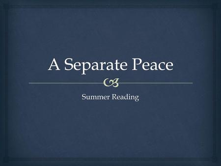 A Separate Peace Summer Reading.