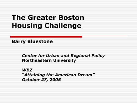 The Greater Boston Housing Challenge Barry Bluestone