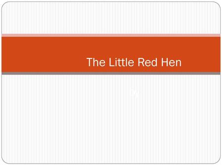 The Little Red Hen by.