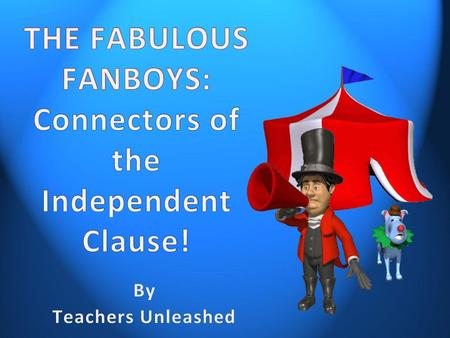 THE FABULOUS FANBOYS: Connectors of the Independent Clause!