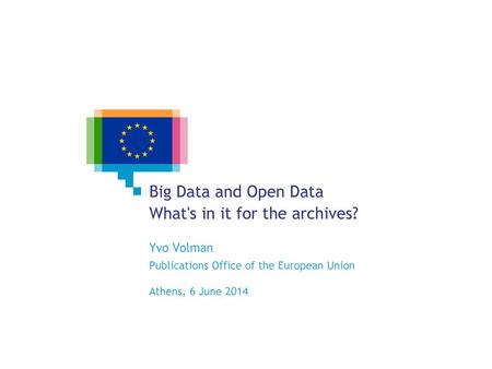 Big Data and Open Data What's in it for the archives?