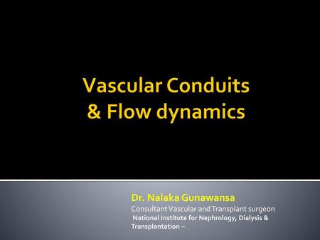 Vascular Conduits & Flow dynamics