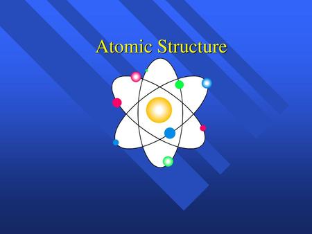 Atomic Structure.