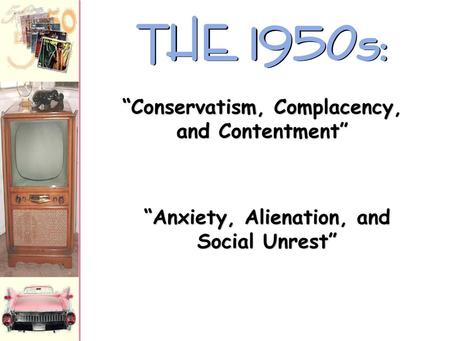 “Conservatism, Complacency, and Contentment” “Anxiety, Alienation, and