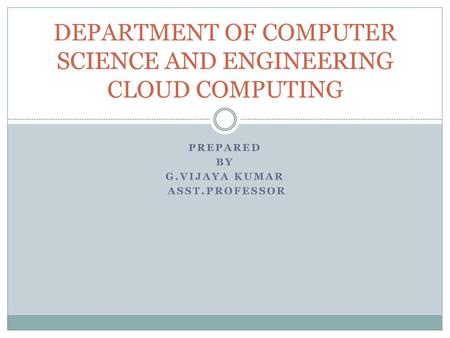 DEPARTMENT OF COMPUTER SCIENCE AND ENGINEERING CLOUD COMPUTING